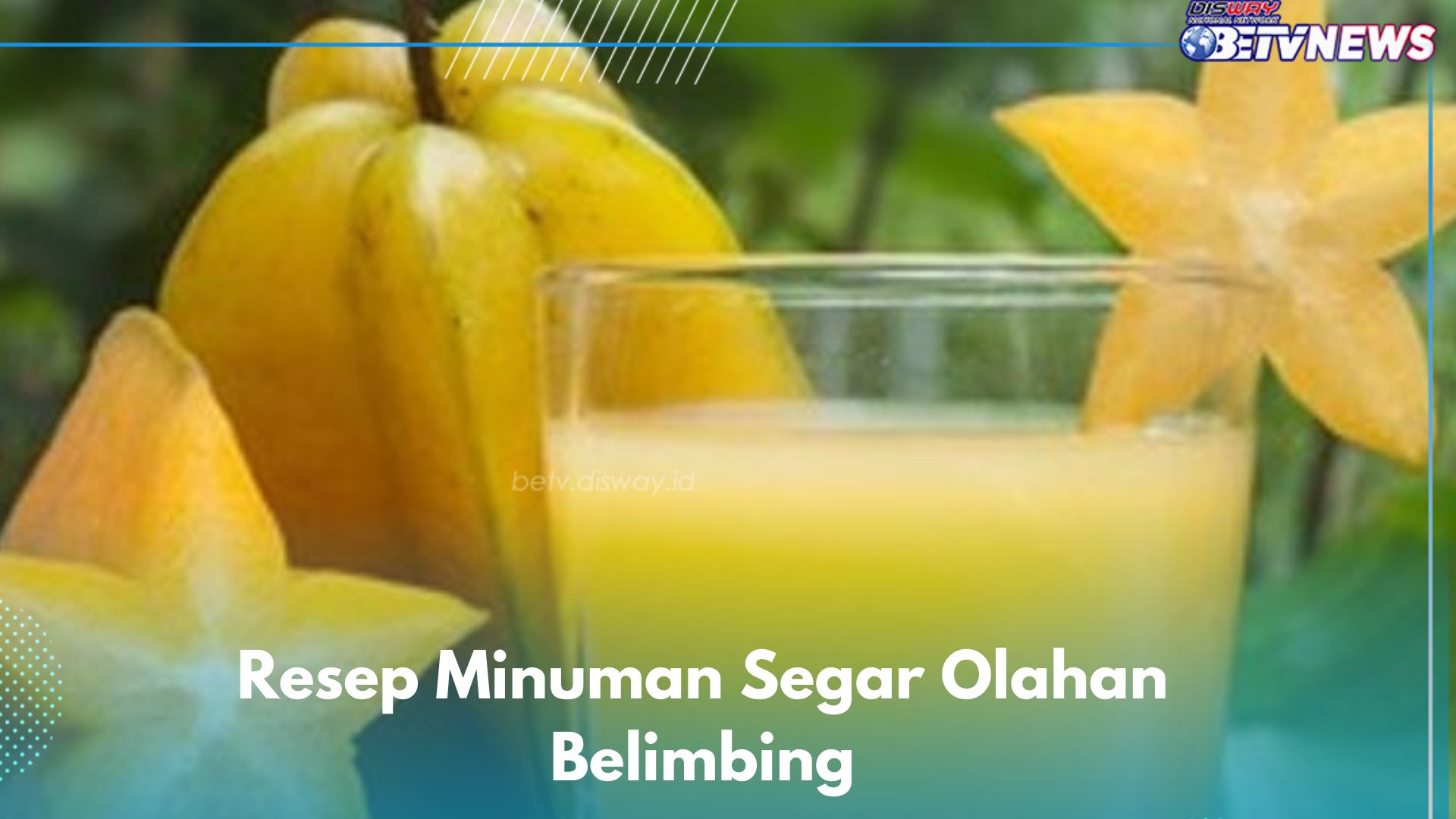 5 Minuman Olahan Belimbing Ini Simple dan Menyegarkan, Cek Resep di Sini