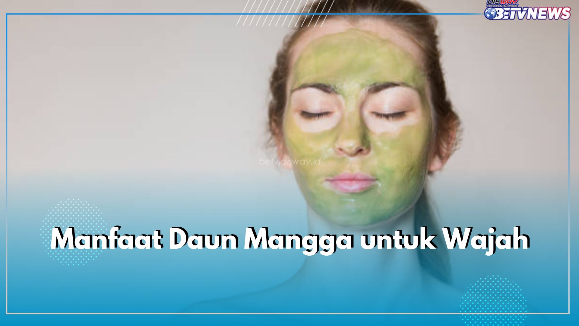 Raih Kecantikan Alami dengan 6 Khasiat Daun Mangga Ini, Ampuh Cegah Penuaan Dini!