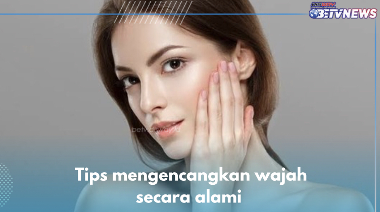 Ingin Wajah Kencang dan Awet Muda? Yuk Ikuti 5 Tips Ini Mulai Sekarang