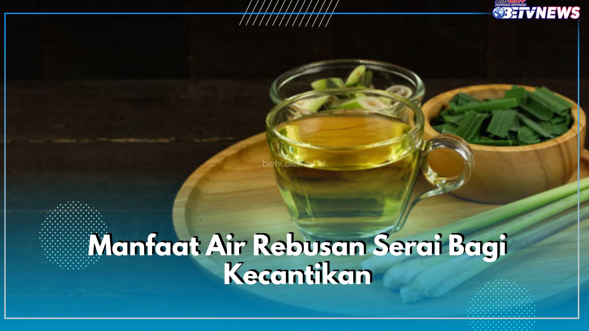 8 Manfaat Air Rebusan Serai Bagi Kecantikan, Mencerahkan hingga Mencegah Penuaan Dini