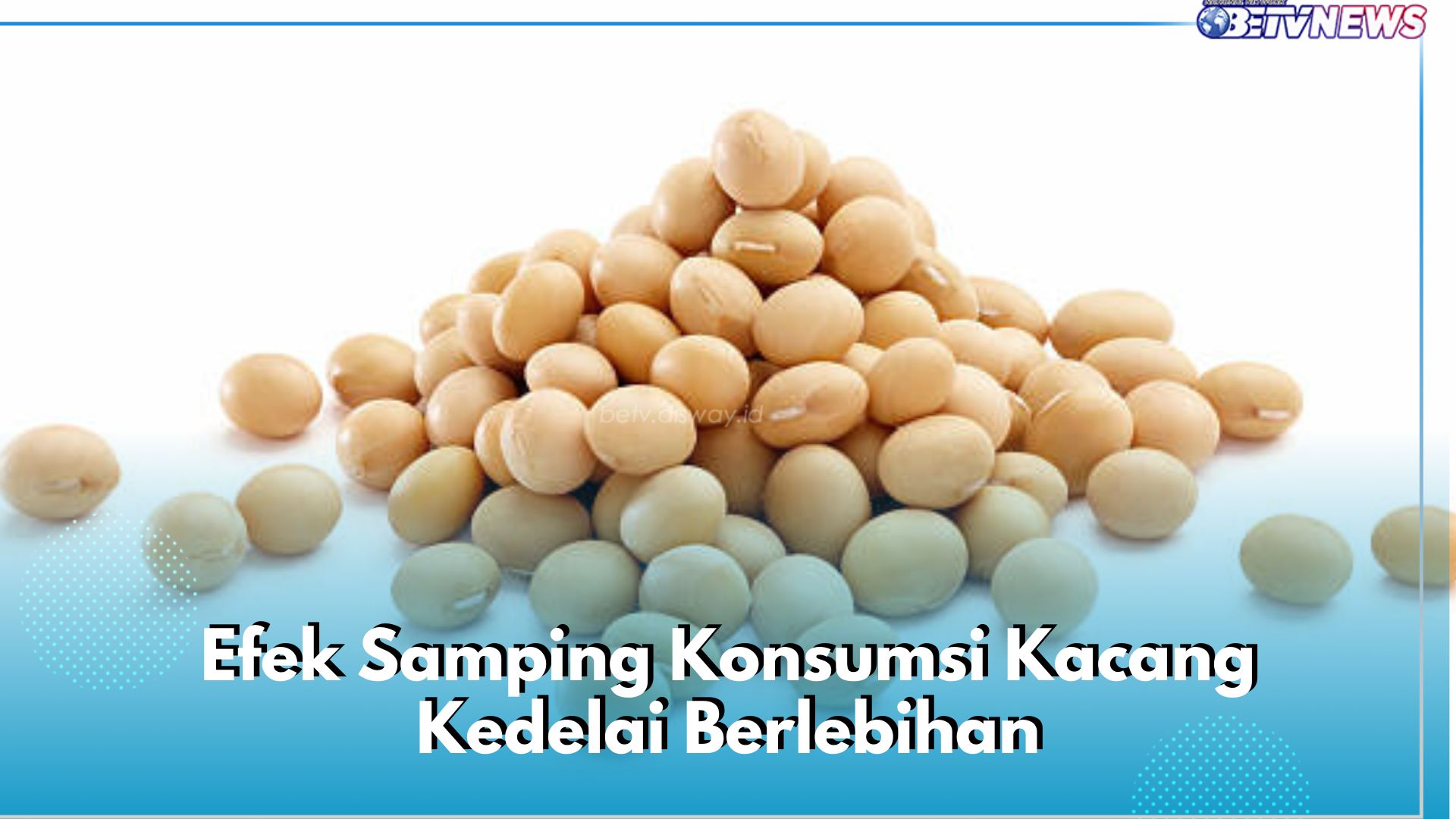 Kenali 5 Efek Samping Konsumsi Kacang Kedelai Berlebihan Ini dan Batasi Konsumsinya!