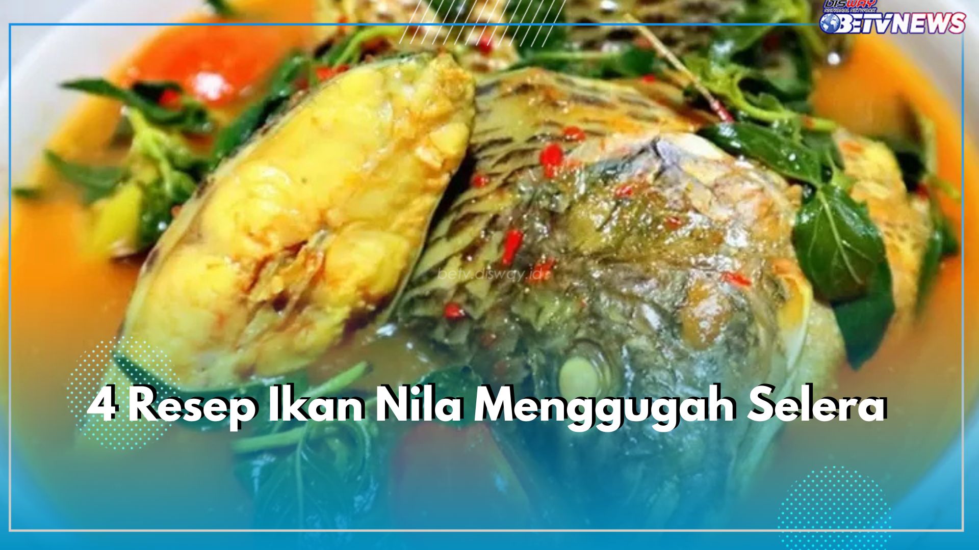 4 Resep Ikan Nila Menggugah Selera, Dijamin Bumbu Meresap Sampai Ke Tulang