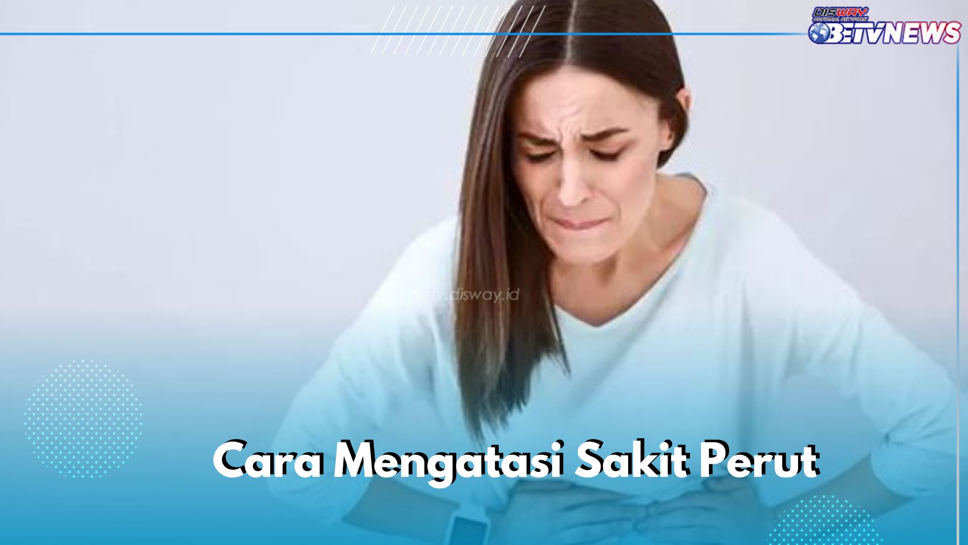 Sakit Perut Emang Gak Enak, Kamu Bisa Coba Lakukan 6 Cara Ini untuk Mengatasinya