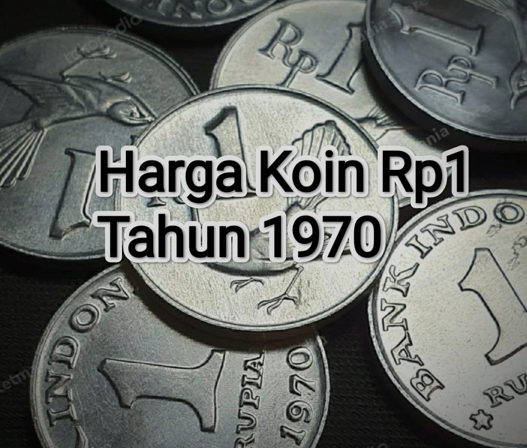 Segini Loh Harga Koin Kuno Rp1 Tahun 1970, Bisa Untung Banyak Kalau Dijual!