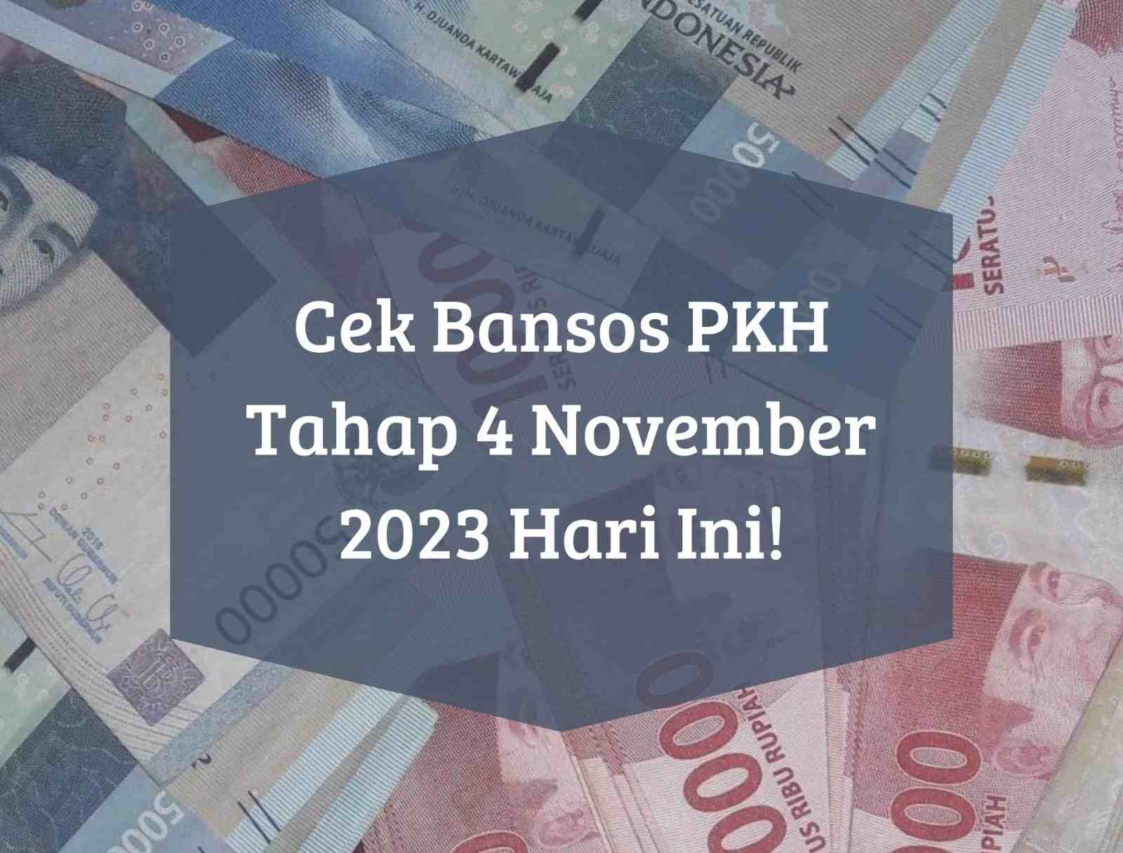 Masih Cair November 2023, Bansos PKH Tahap 4 Sudah Diterima di Wilayah Ini, Pastikan Nama Kamu Terdaftar!