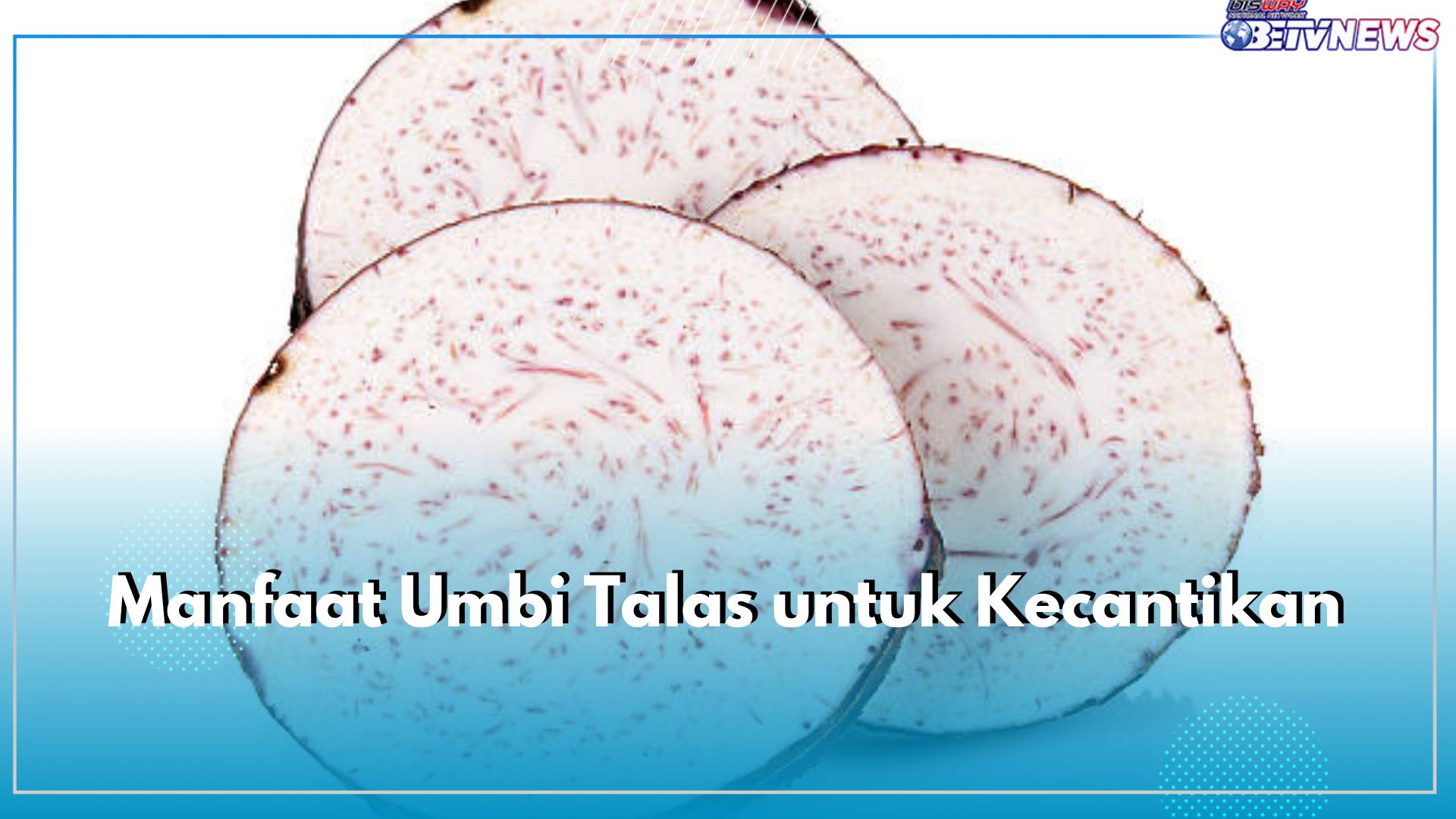 Tak Hanya Bikin Kenyang, Ada 7 Manfaat Umbi Talas untuk Kulit dan Kecantikan, Apa Saja?