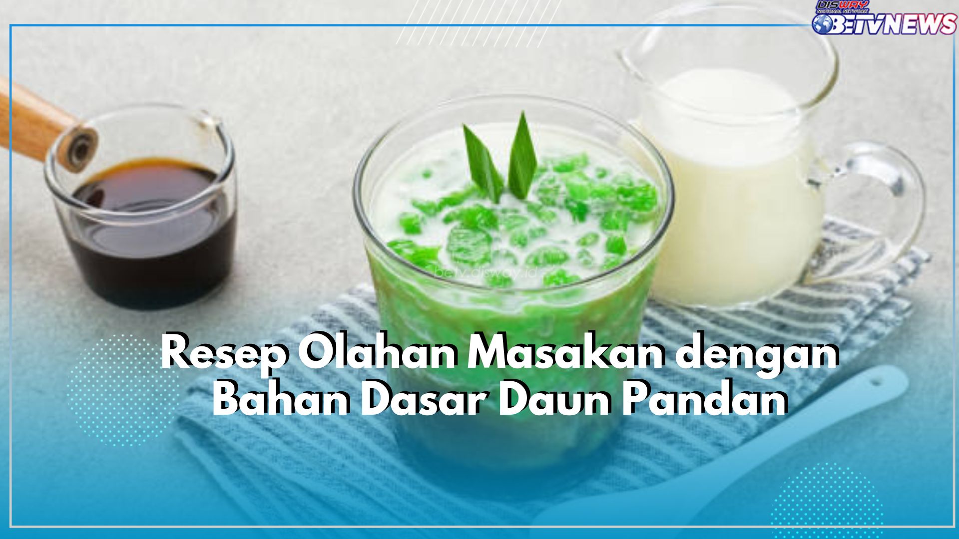 Ada Es Cendol hingga Kue Lapis, Yuk Cobain Resep Olahan Masakan Daun Pandan, Bisa Jadi Cemilan Saat Bersantai!