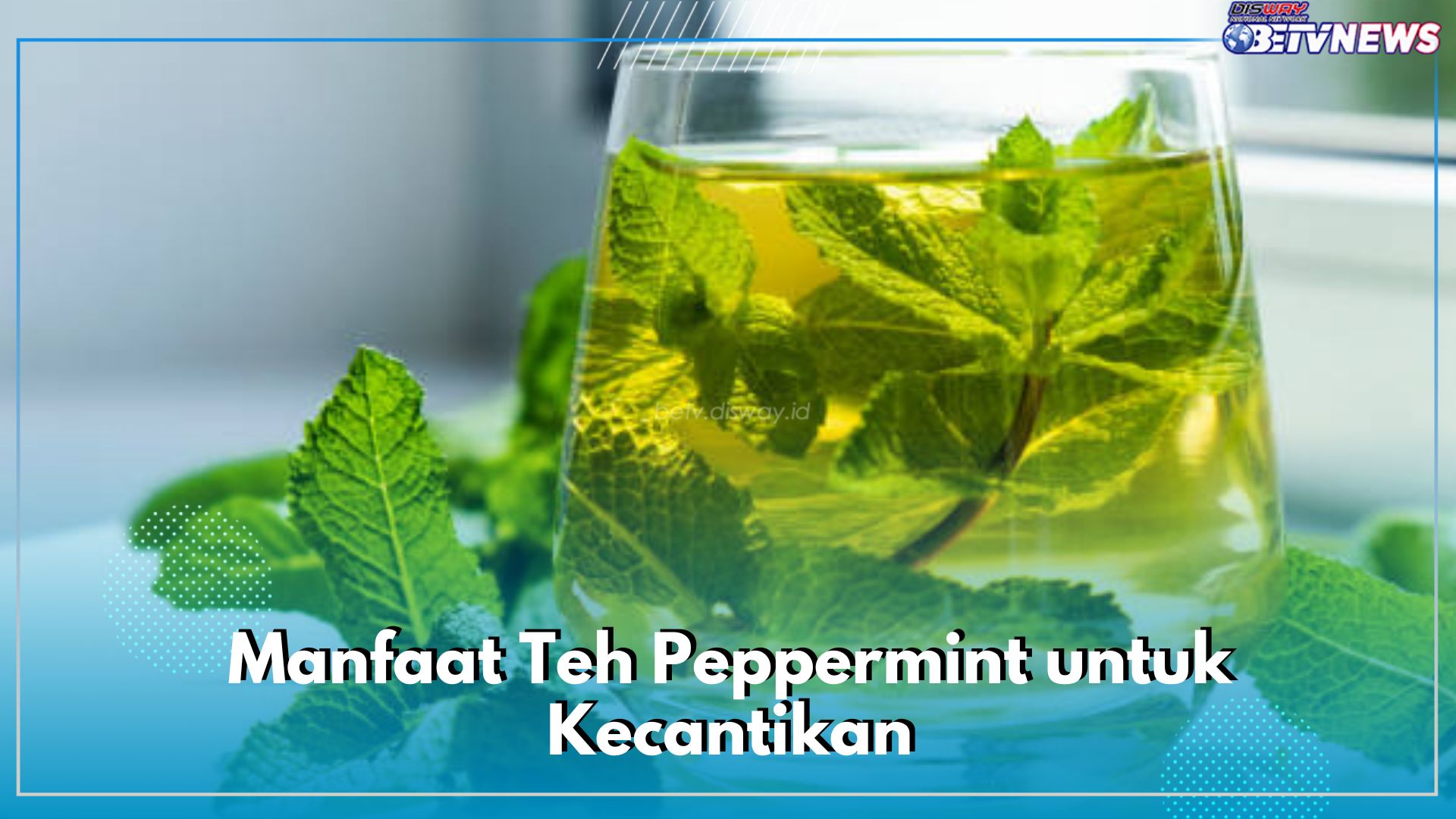 7 Manfaat Teh Peppermint untuk Kecantikan, Mampu Mengurangi Minyak Berlebih, Cek di Sini Khasiat Lainnya