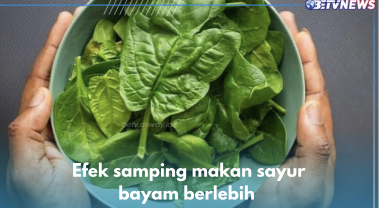 Sebabkan Keracunan, Ini 6 Efek Samping Lain Makan Sayur Bayam Berlebih