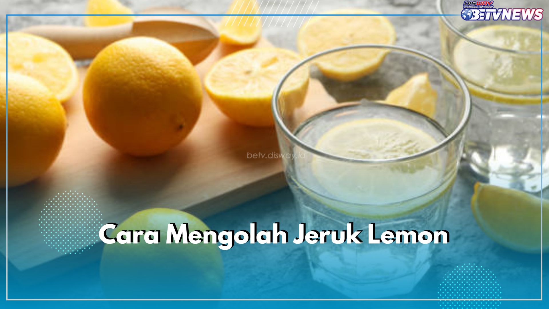 6 Cara Mengolah Jeruk Lemon Jadi Obat Tradisional, Ampuh Mengatasi Ragam Penyakit