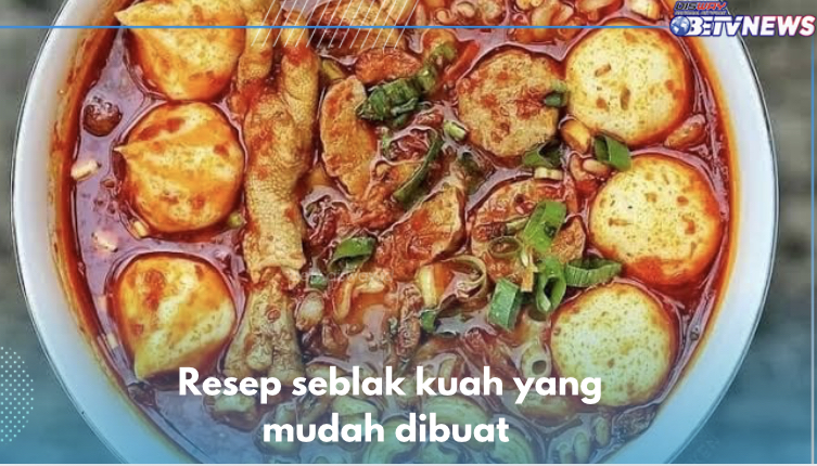 3 Resep Seblak Kuah yang Mudah Dibuat, Pedas Gurihnya Bikin Mata Melek