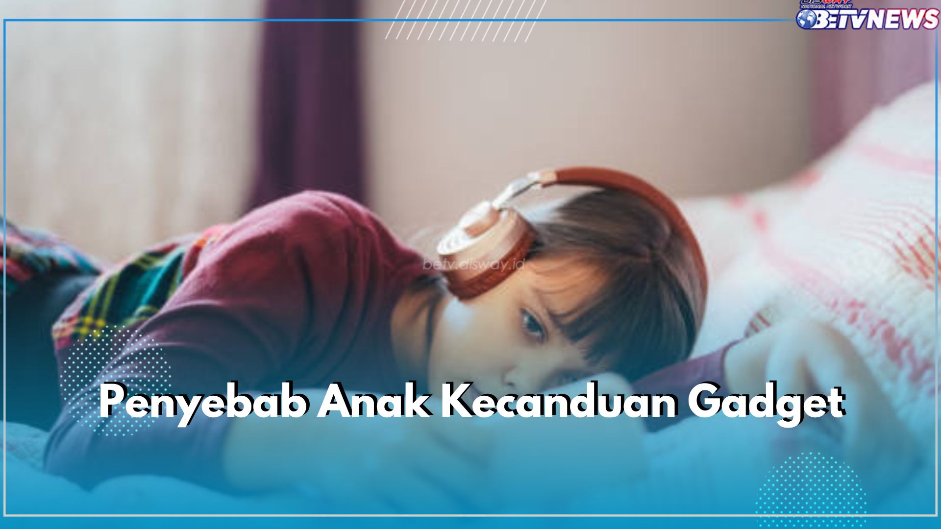 5 Penyebab Anak Kecanduan Gadget, Kurang Pengawasan hingga Ikuti Kebiasaan Orang Tua