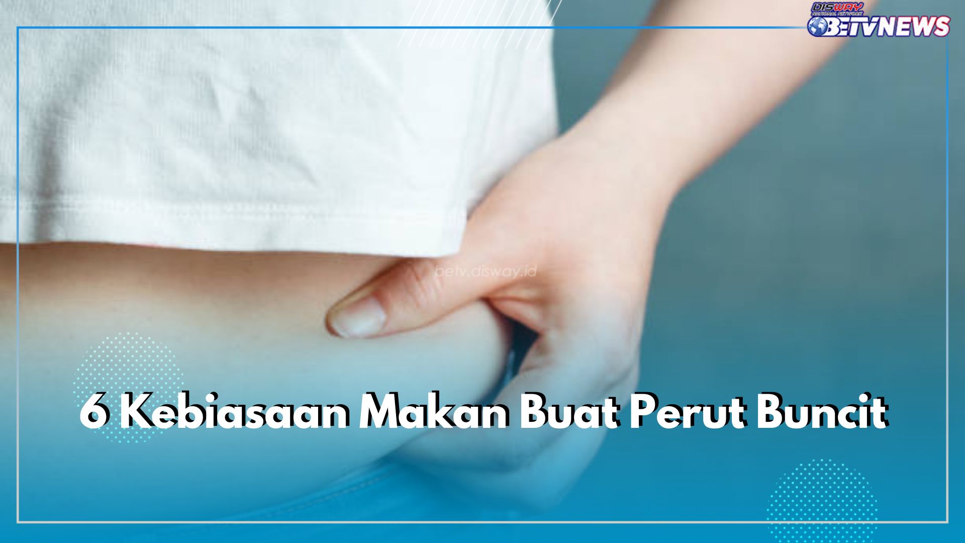 Yuk Hindari! 6 Kebiasaan Makan Buat Perut Buncit