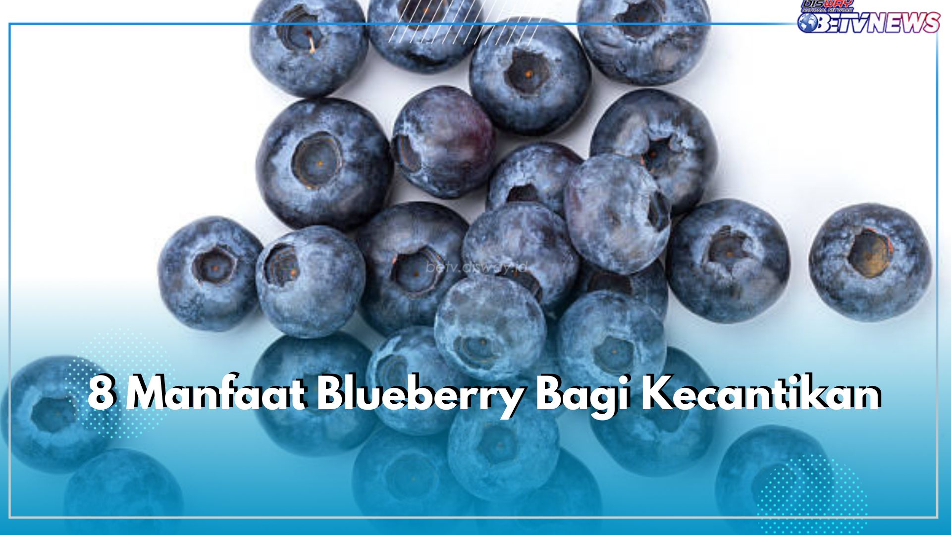 8 Manfaat Blueberry Bagi Kecantaikan, Jangan Lewatkan Kandungan Nutrisinya untuk Kulit Wajah