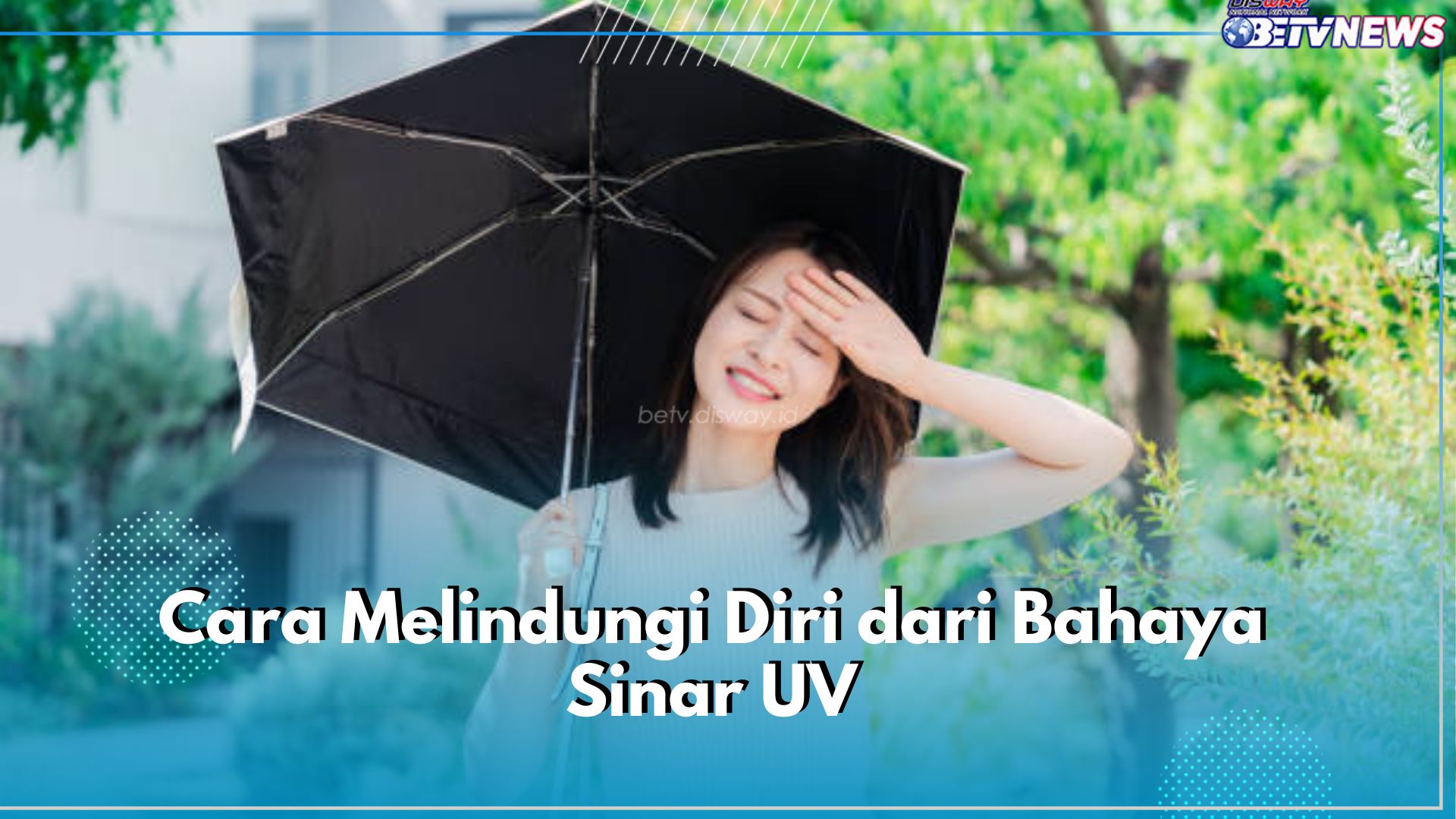 Lindungi Diri dari Bahaya Sinar UV Melalui 5 Cara Ini, Wajib Pakai Sunscreen Ber-SPF!