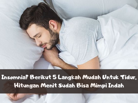 Insomnia? Berikut 5 Langkah Mudah Untuk Tidur, Hitungan Menit Sudah Bisa Mimpi Indah