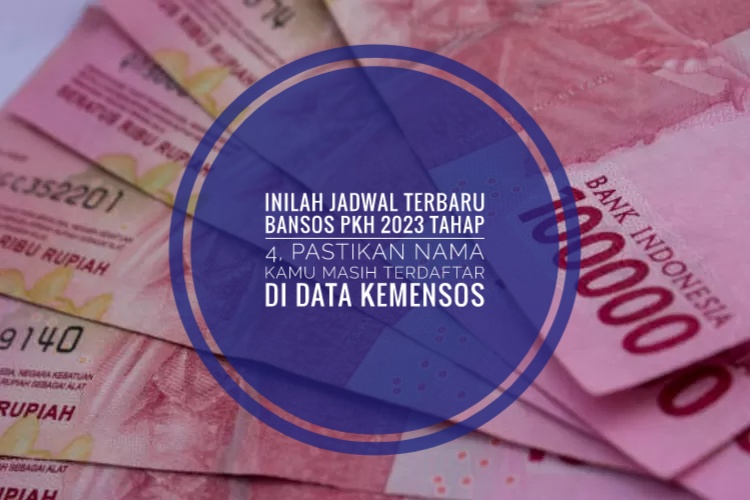 Inilah Jadwal Terbaru Bansos PKH 2023 Tahap 4, Pastikan Nama Kamu Masih Terdaftar di Data Kemensos