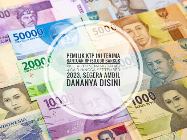 Pemilik KTP Ini Terima Bantuan Rp750.000 Bansos PKH, Auto Senang Tahap 4 Cair hingga September 2023