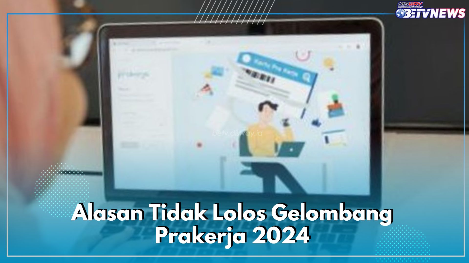 Berkali-kali Tidak Lolos Gelombang Prakerja 2024? Bisa Jadi Karena 5 Hal Ini