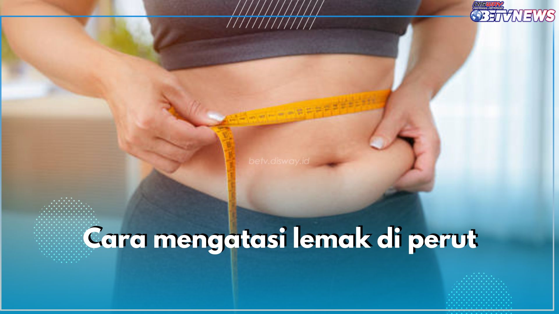 6 Cara Mudah Atasi Lemak Perut, Salah Satunya Cukupi Kebutuhan Tidur