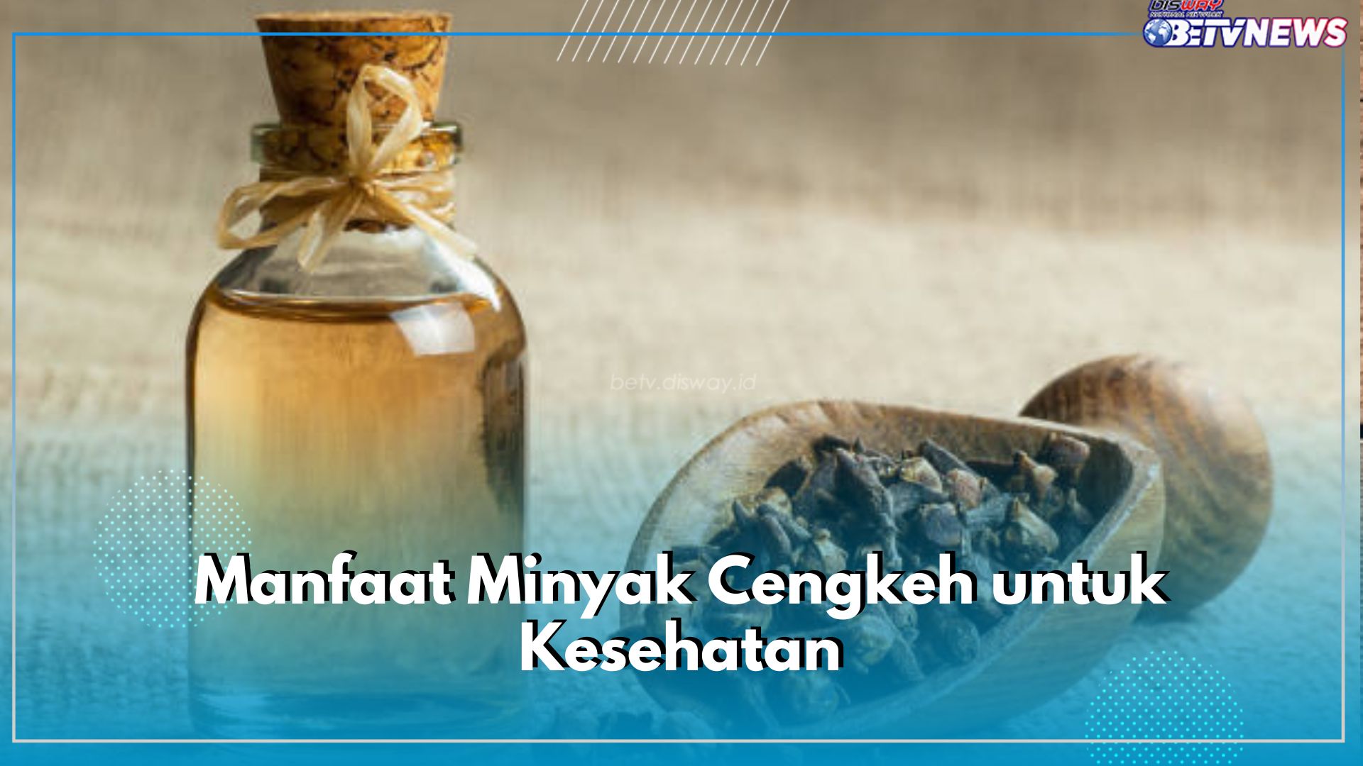 Minyak Cengkeh Mengandung Eugenol, Berperan Sebagai Obat Penghilang Nyeri, Cek di Sini 10 Manfaatnya
