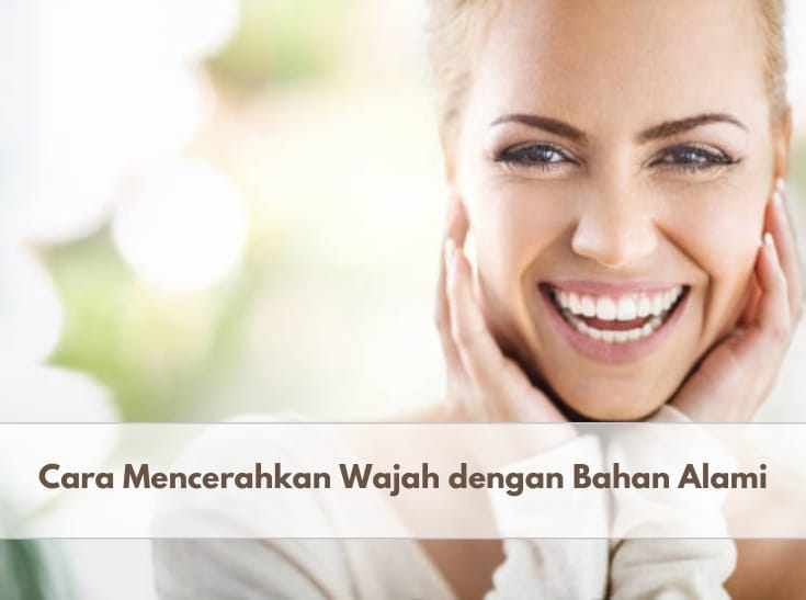 Luar Biasa! 5 Bahan Alami Ini Bisa Cerahkan Wajah Tanpa Efek Samping, Gunakan Segera Agar Wajah Glowing