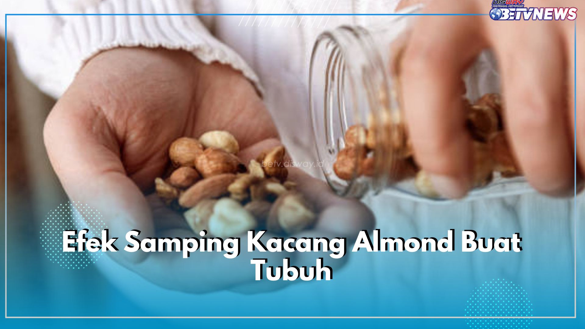 Kacang Almond Baik untuk Kesehatan, Ingat Jangan Konsumsi Berlebihan, Ini Efek Sampingnya Buat Tubuh