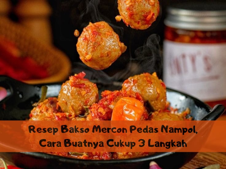 Resep Bakso Mercon Pedas Nampol, Cara Buatnya Cukup 3 Langkah