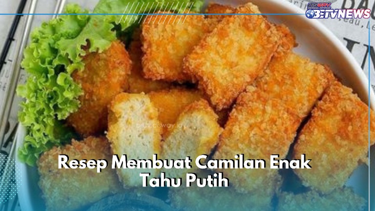 Camilan Enak Tahu Putih Ini Wajib Dicoba, Cek Resep di Sini, Dijamin Mantul dan Bikin Nagih