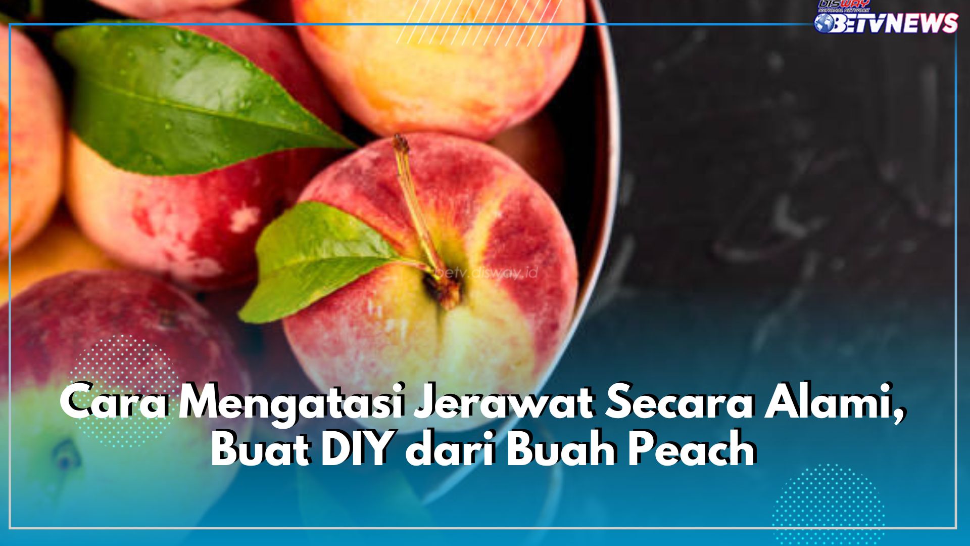 Cara Mengatasi Jerawat Secara Alami, Buat DIY dari Buah Peach, Simak Langkah-langkahnya Disini!