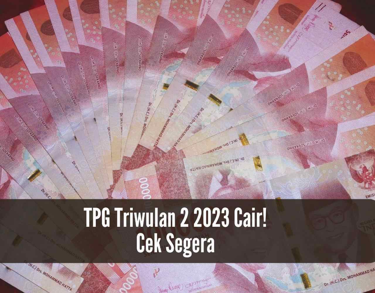 Tpg Triwulan 2 2023 Cair Cek Rekening Segera Hal Ini Perlu