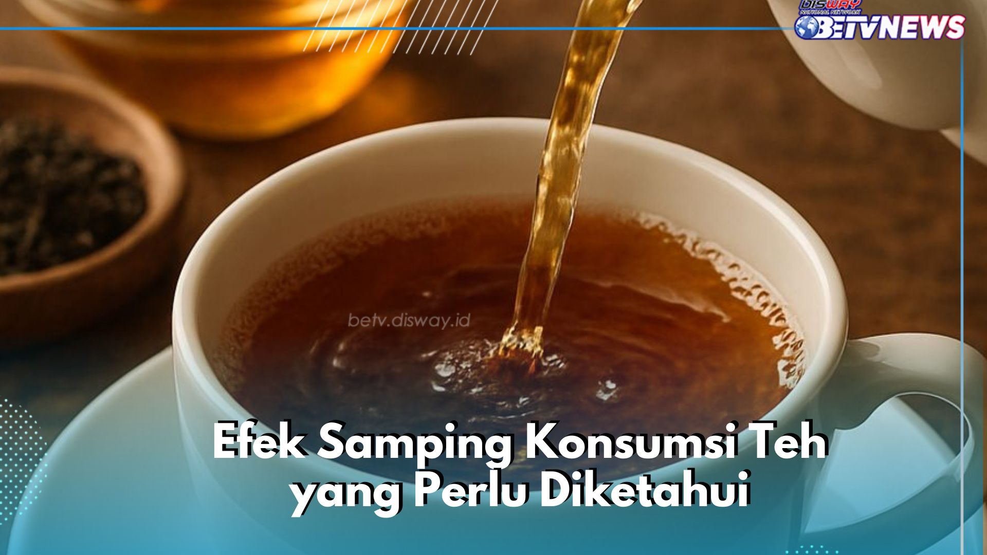 Cek Sekarang! Efek Samping Minum Teh Berlebihan Ini, Yuk Batasi dan Konsumsi Secukupnya