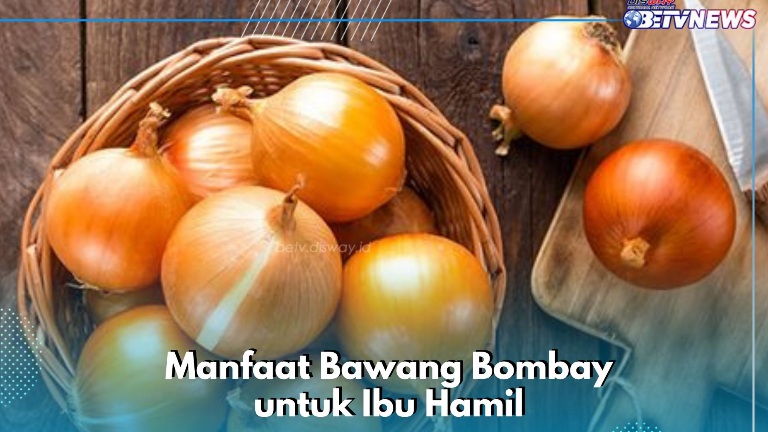 Bawang Bombay Ampuh Mendetoksifikasi Tubuh, Ini Manfaat Lainnya bagi Ibu Hamil