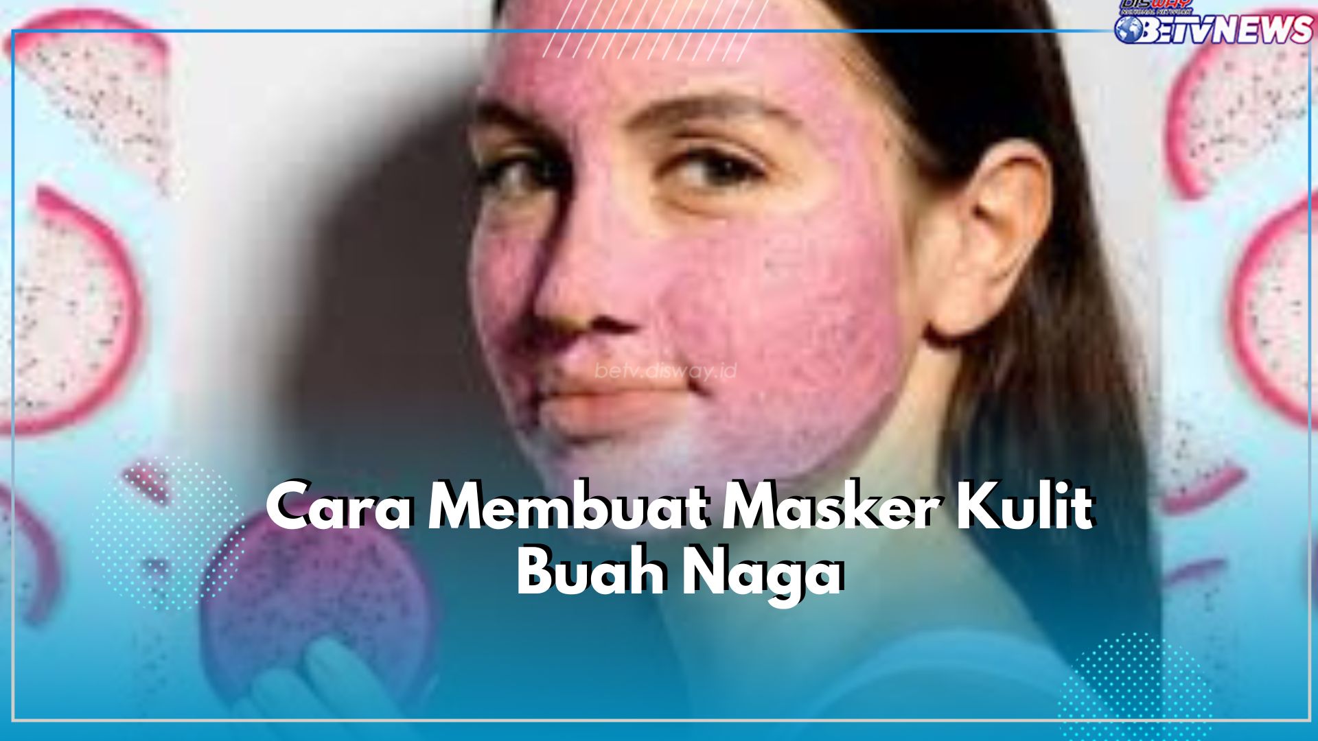Begini Cara Membuat Masker Alami dari Kulit Buah Naga, Sudah Terjamin Manfaatnya Bikin Kulit Glowing Rata