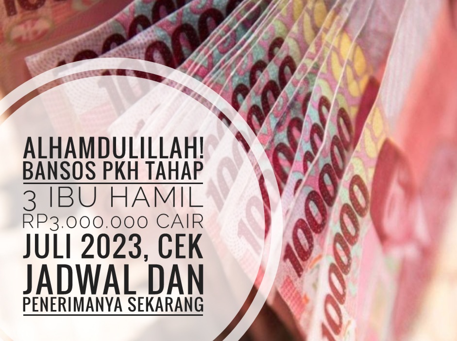 Alhamdulillah! Bansos PKH Tahap 3 Ibu Hamil Rp3.000.000 Cair Juli 2023, Cek jadwal dan Penerimanya Sekarang