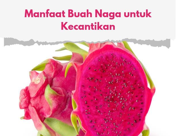 Ramadhan Glow Up dengan Buah Naga, Cek Manfaat Buah Tinggi Nutrisi Ini Untuk Kecantikan