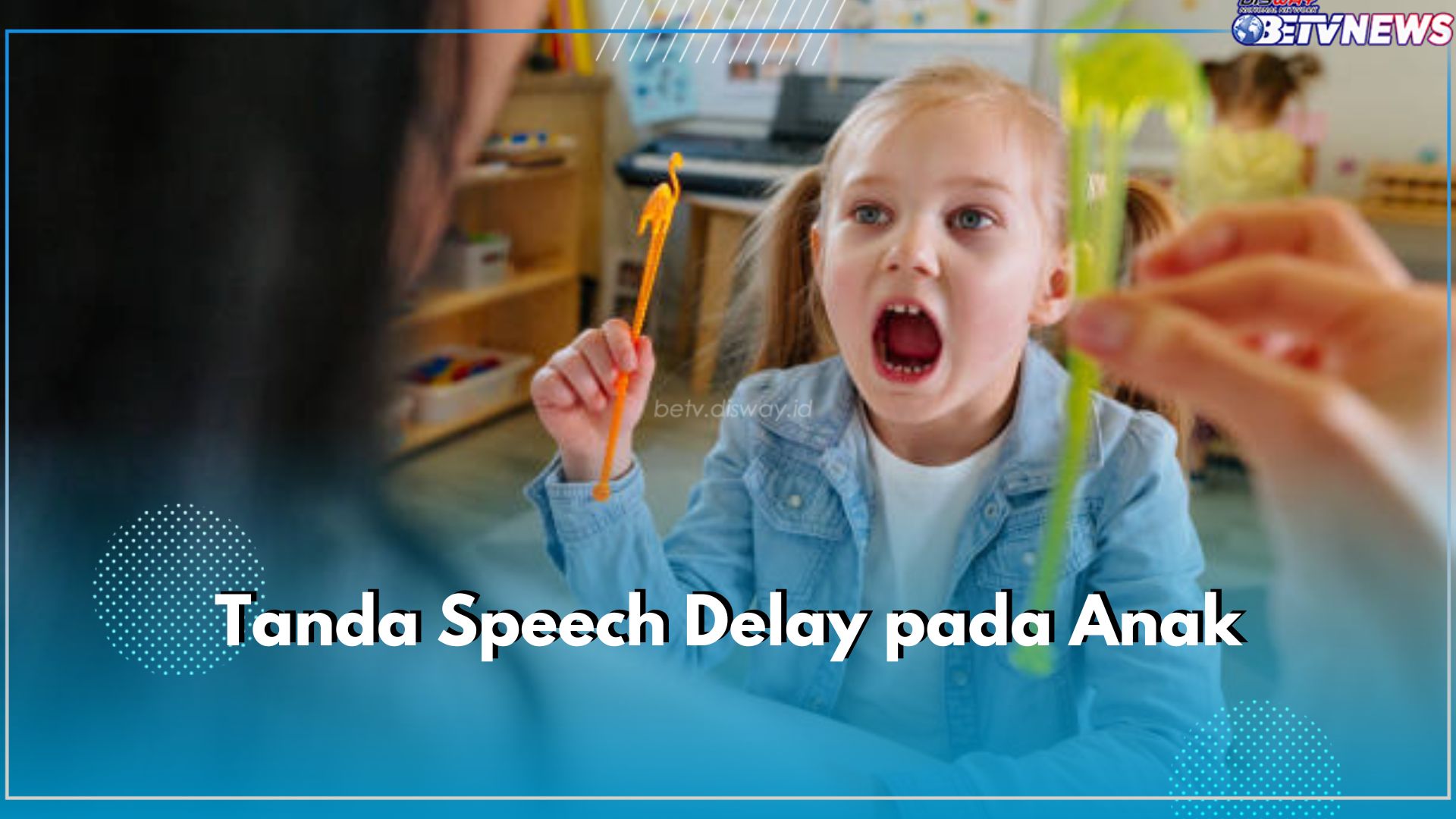 Parents, Yuk Deteksi Speech Delay pada Anak Sejak Dini! Ini Tandanya