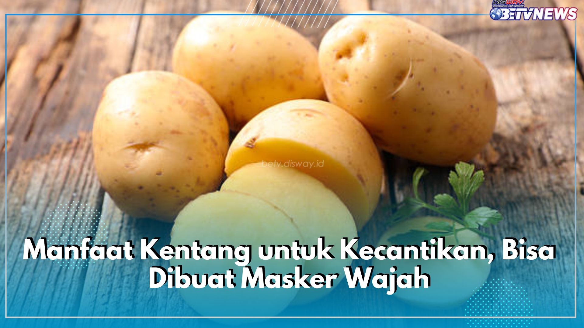 Mengandung Asam Azelaic, Ini Manfaat Kentang untuk Kecantikan, Bisa Dibuat Masker Wajah