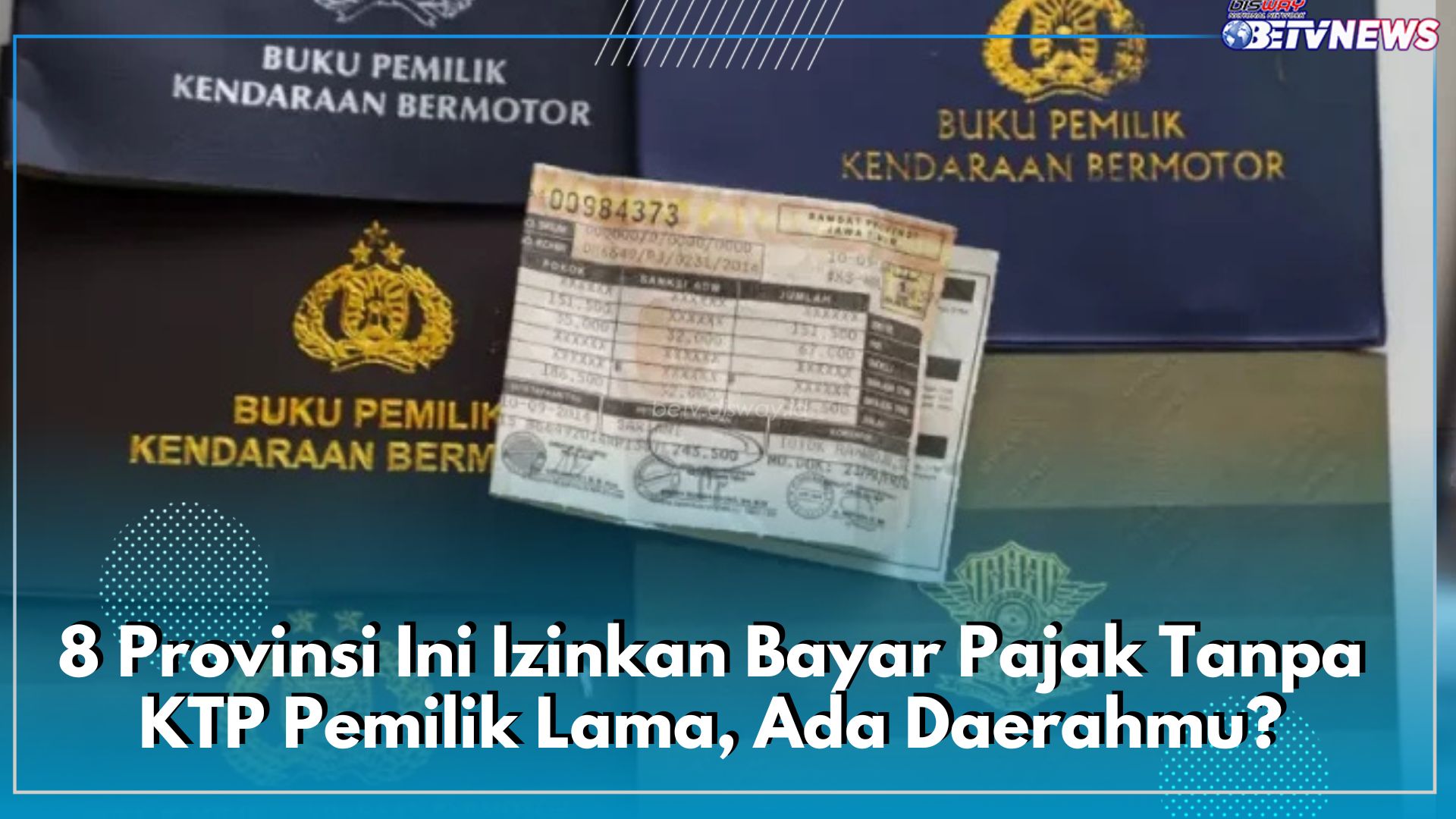 8 Provinsi Ini Izinkan Bayar Pajak Tanpa KTP Pemilik Lama, Ada Daerahmu?