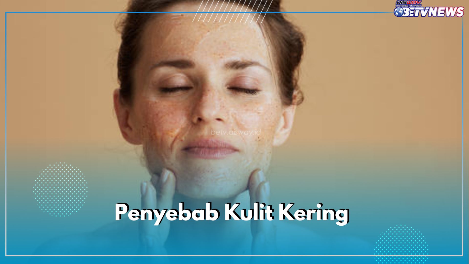 Kulit Wajahmu Gampang Kering? Mungkin Inilah 5 Penyebabnya