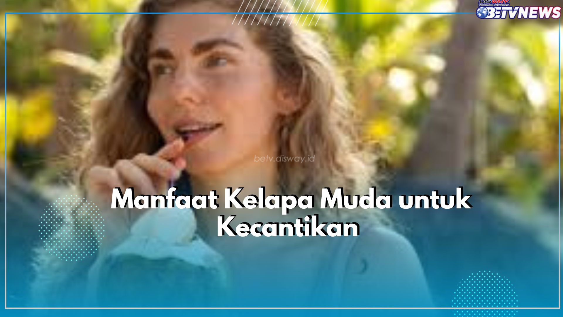 Cobalah Konsumsi Kelapa Muda Ini, Dijamin Kulitmu Akan Terhindar dari Penuaan Dini, Cek Manfaat Lainnya Disini