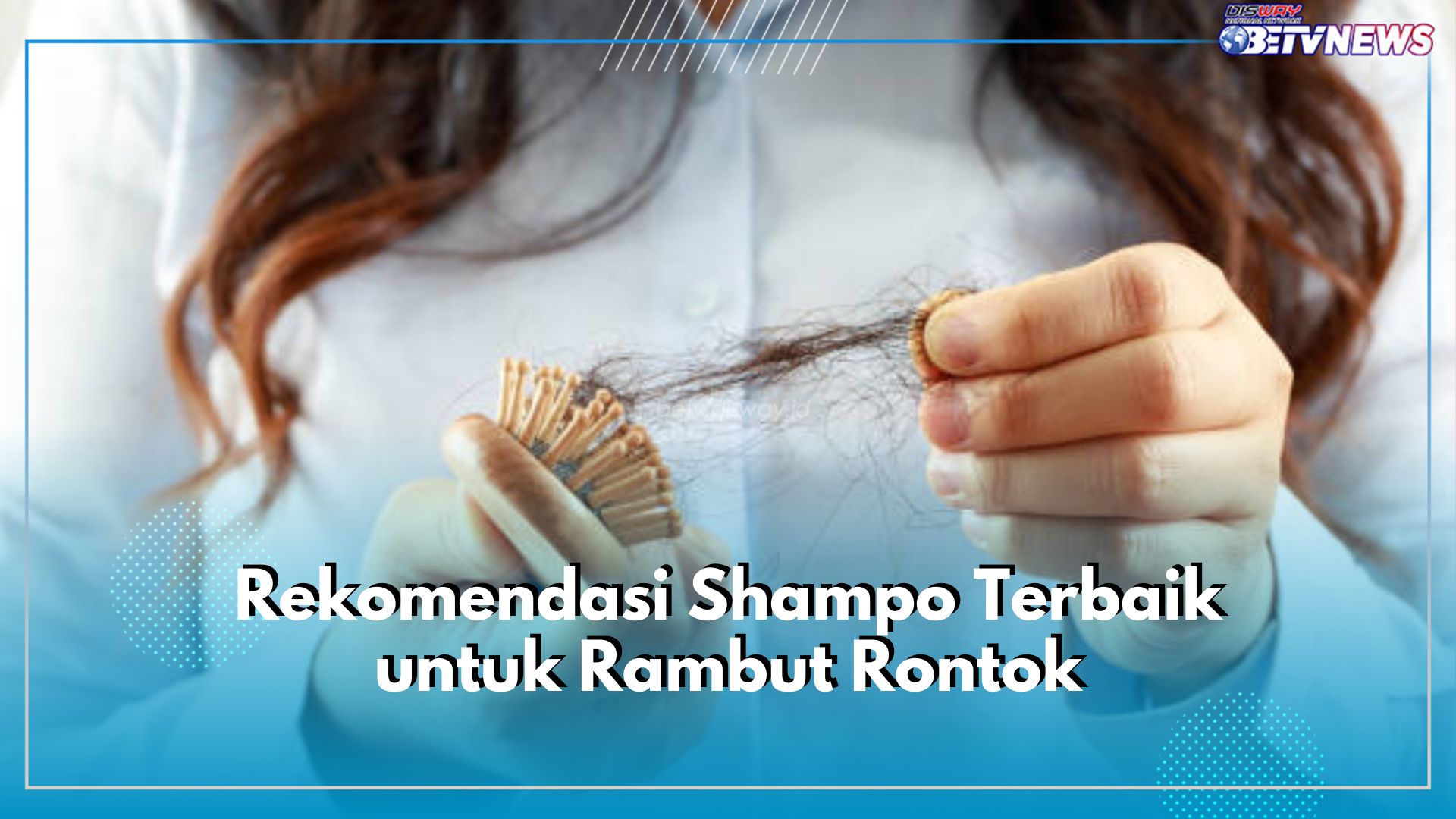 5 Rekomendasi Shampo Terbaik untuk Rambut Rontok, Ada Zinc hingga Dove