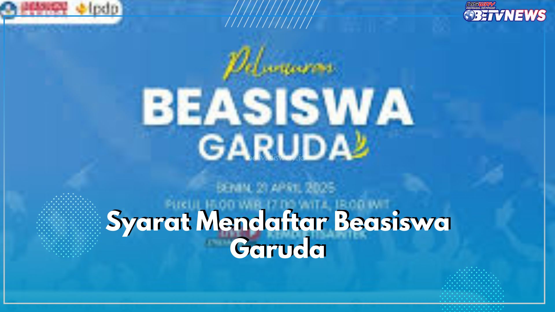 Beasiswa Garuda Dibuka! Kesempatan Kuliah Gratis di Luar Negeri Jenjang D4-S1, Cek Syarat dan Jadwalnya Disini