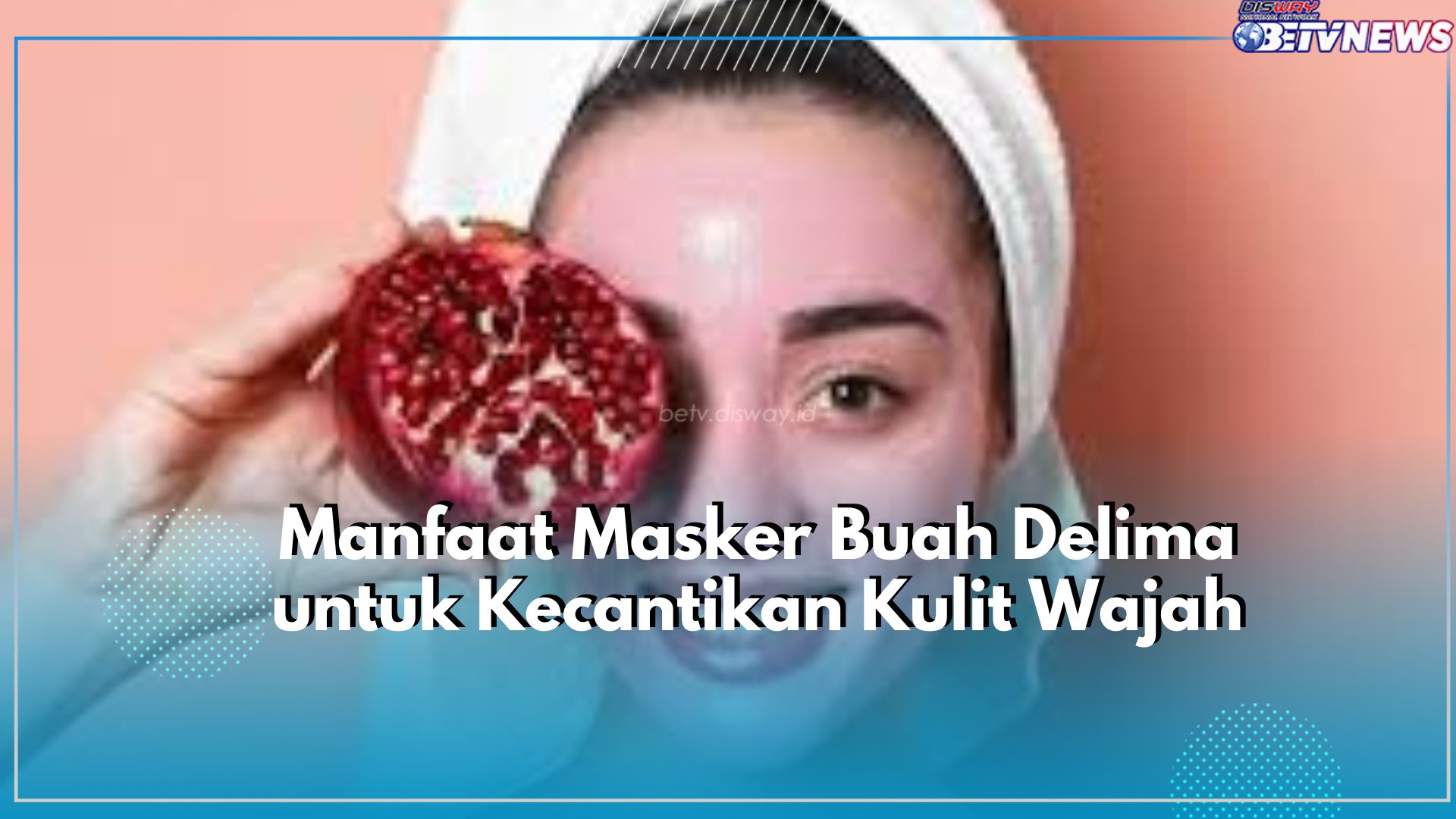 Buah Delima Dapat Dijadikan Masker Wajah, Inilah Manfaat yang Ditawarkannya, Bikin Kulit Jadi Cerah Alami