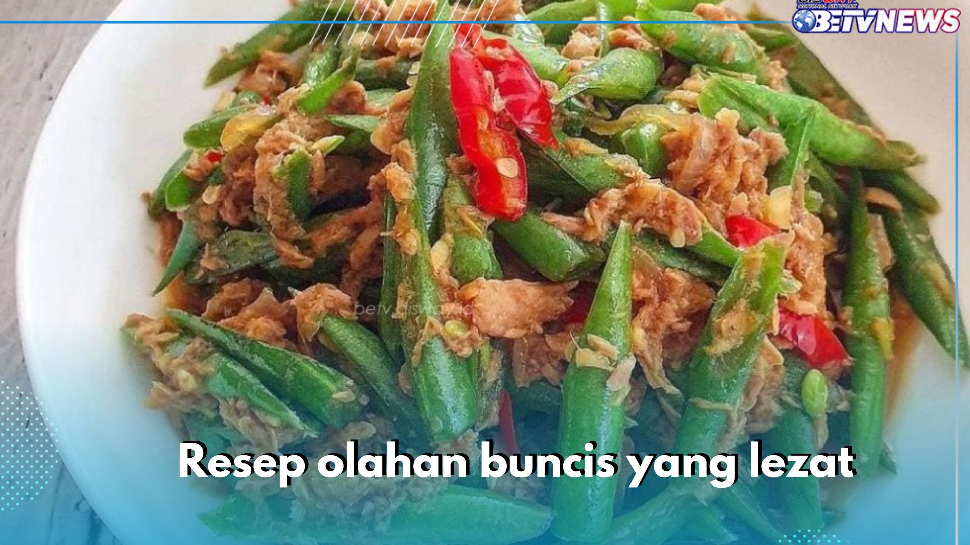 Ini 4 Resep Olahan Buncis yang Super Lezat, Yuk Bikin di Rumah