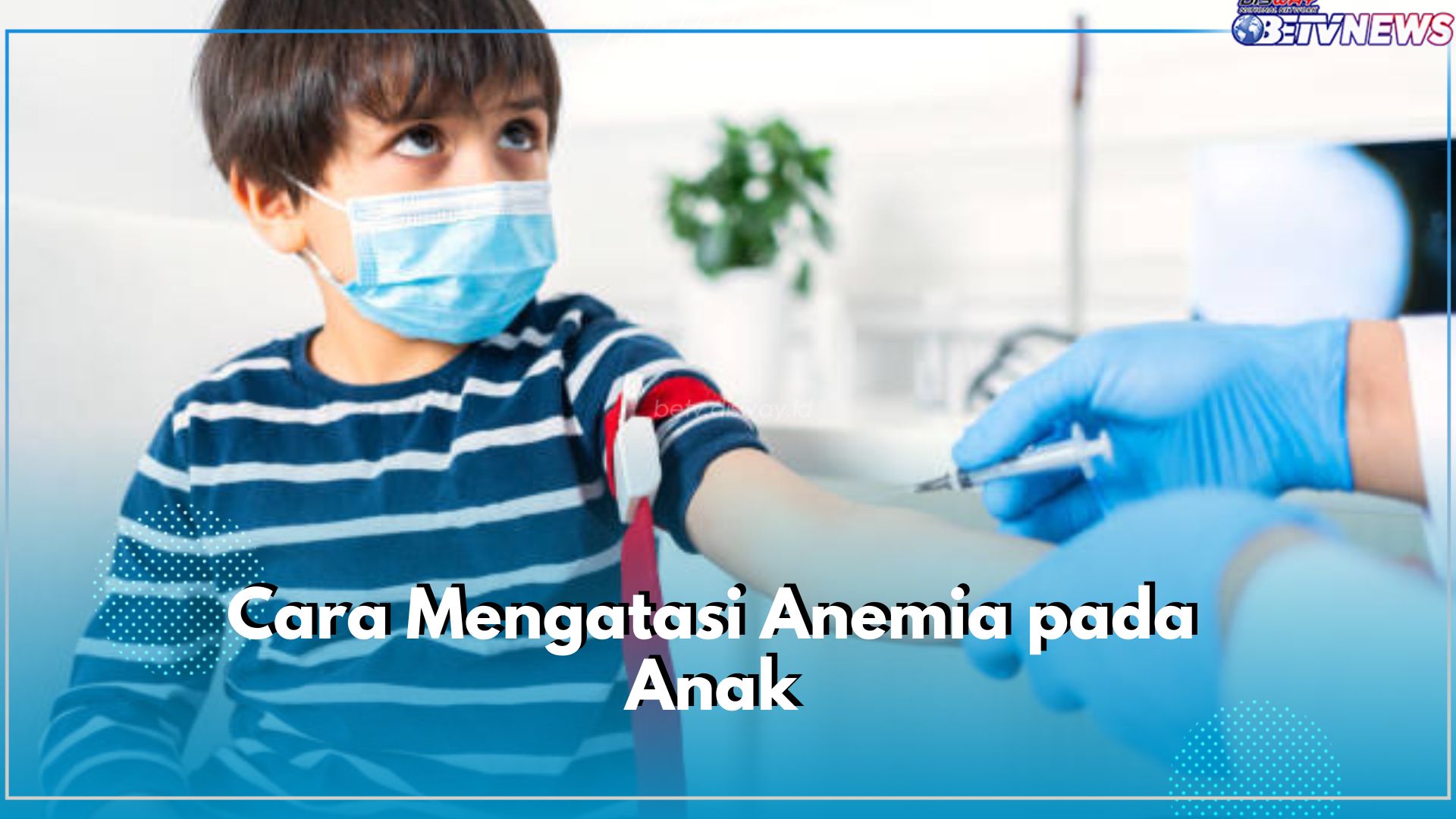 5 Cara Atasi Anemia pada Anak, Berikan Suplemen hingga Lakukan Transfusi Darah