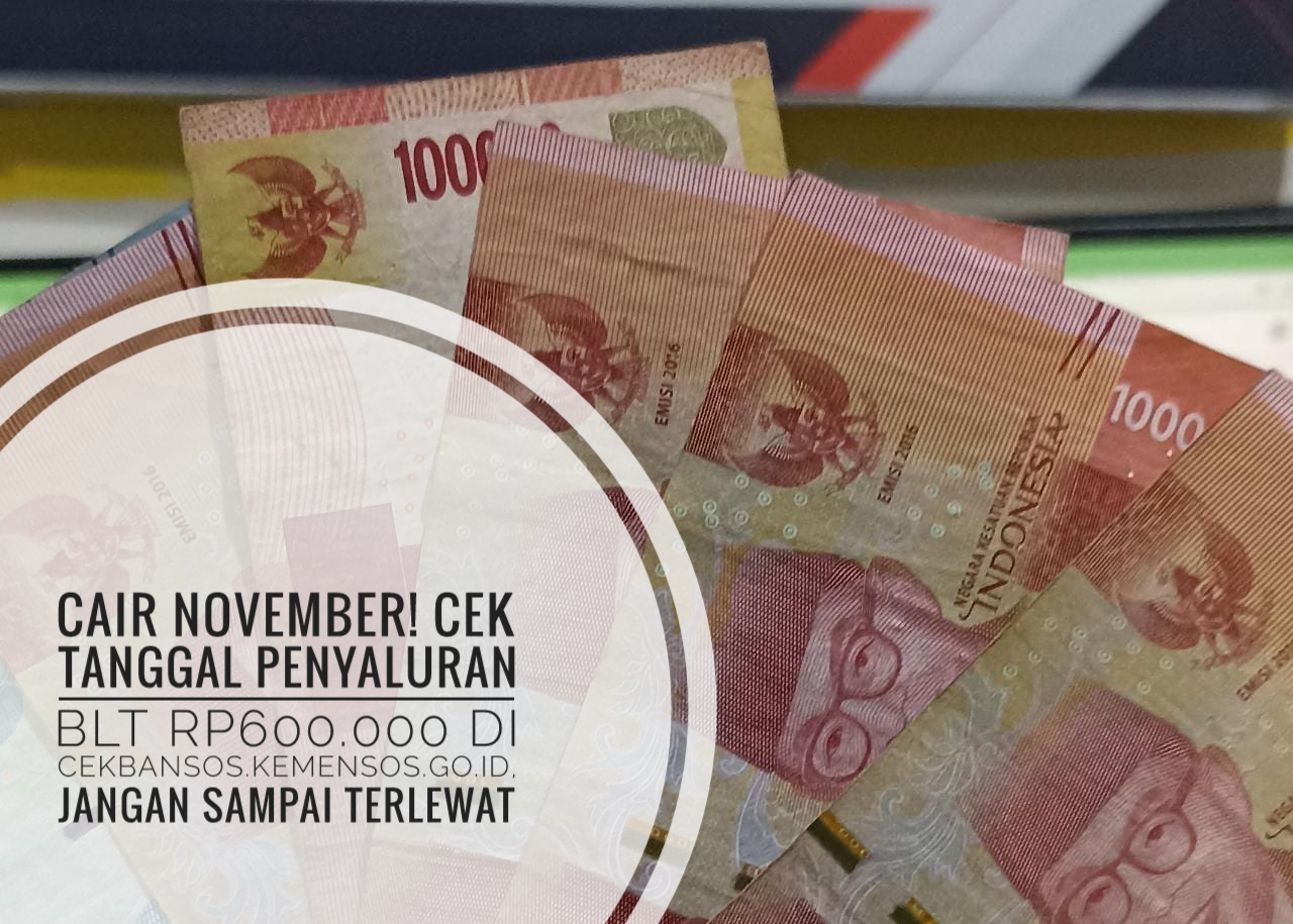 Cair November! Cek Tanggal Penyaluran BLT Rp600.000 di cekbansos.kemensos.go.id, Jangan Sampai Terlewat