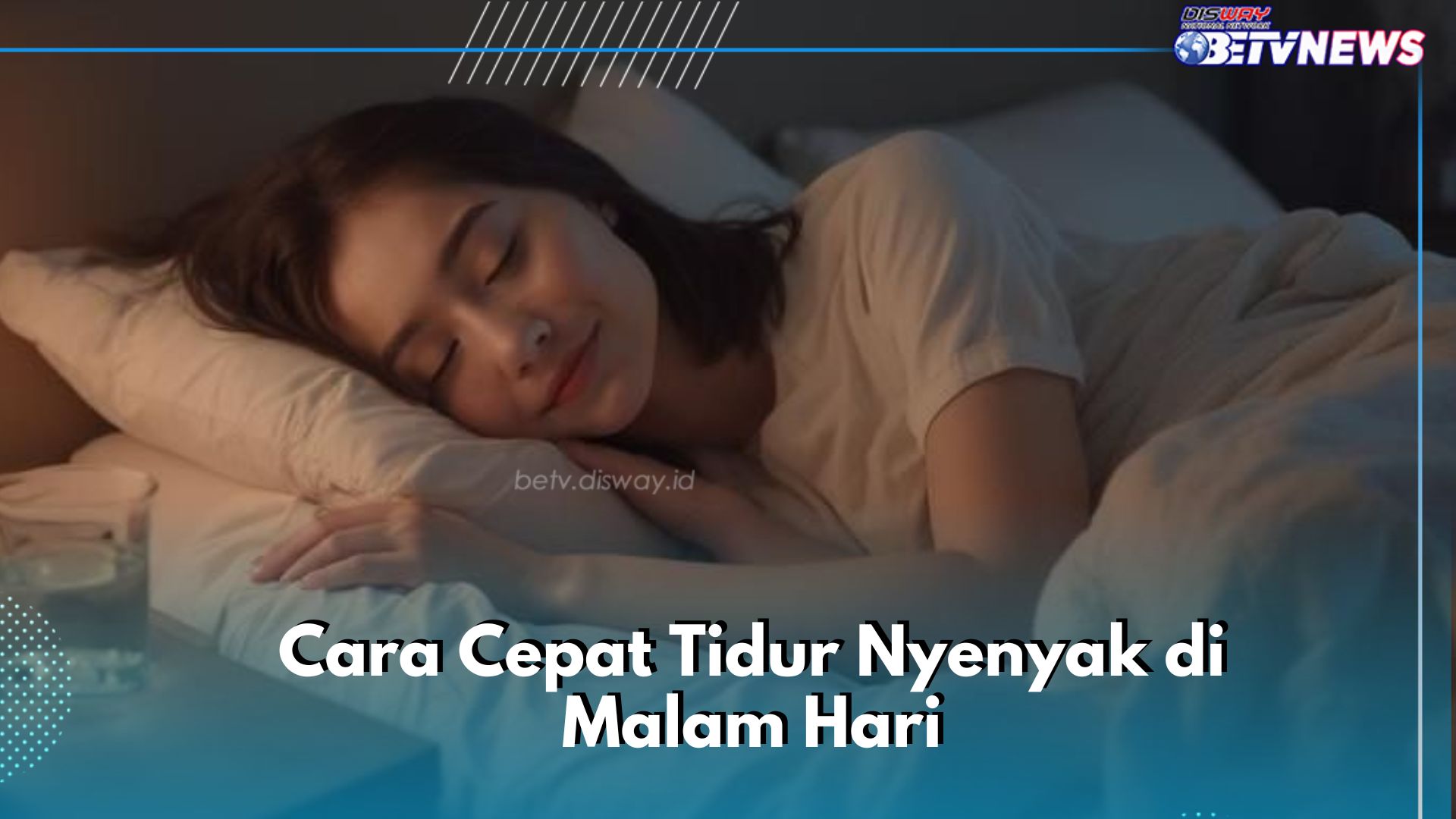 Cek di Sini! Cara Cepat Biar Tidur Nyenyak di Malam Hari, Jadwalkan Waktu Tidurmu