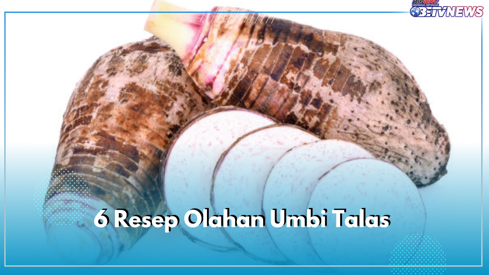 Cobain 6 Resep Olahan Umbi Talas, Sederhana Tapi Bikin Ngiler, Penasaran?