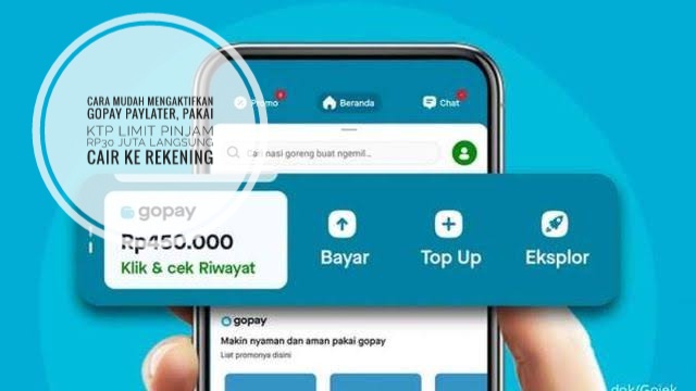 Cara mudah Mengaktifkan GoPay Paylater, Pakai KTP Limit Pinjam Rp30 Juta Langsung Cair ke Rekening